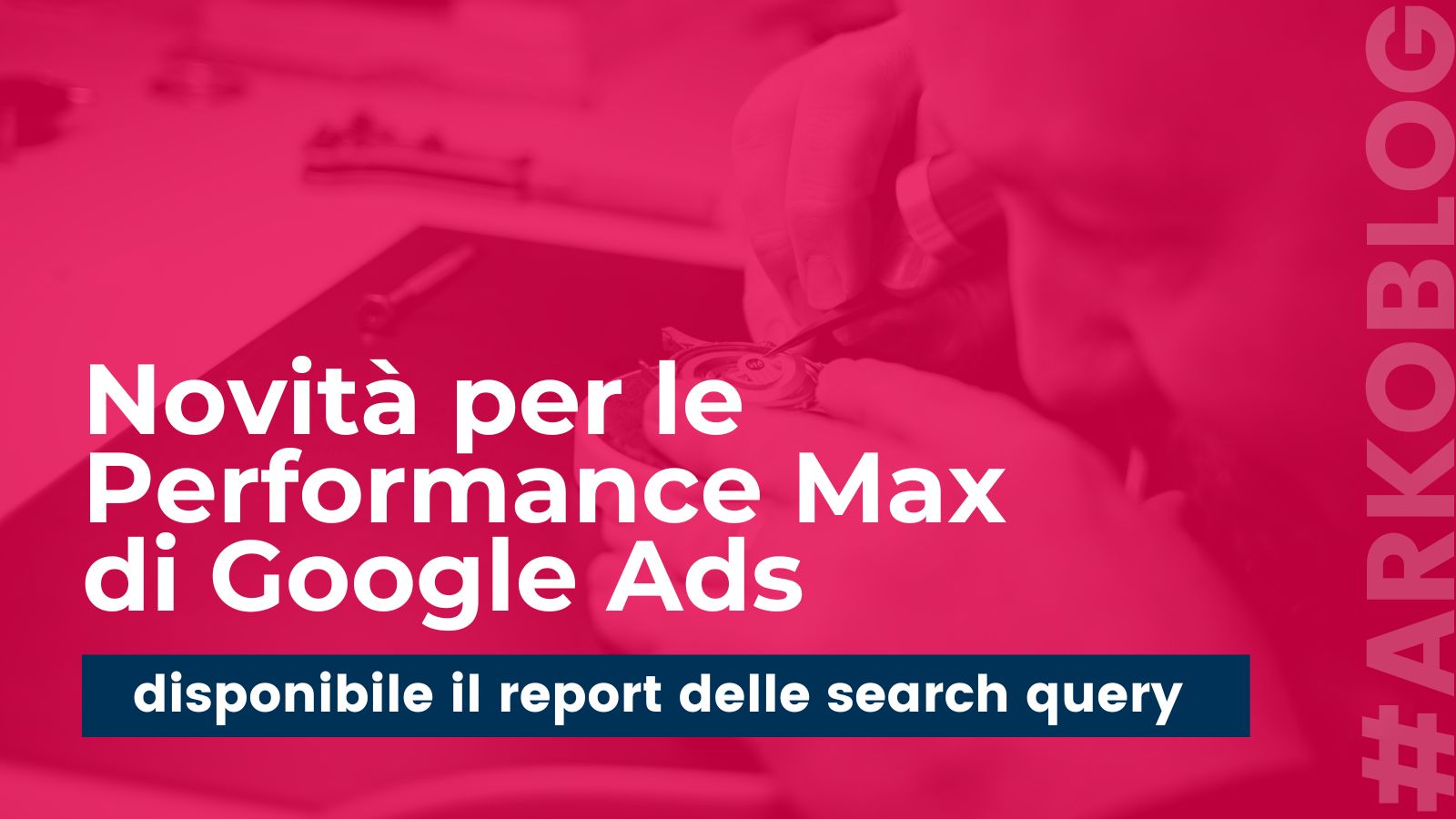Campagne Performance Max: ora Google mostra i termini che attivano gli annunci