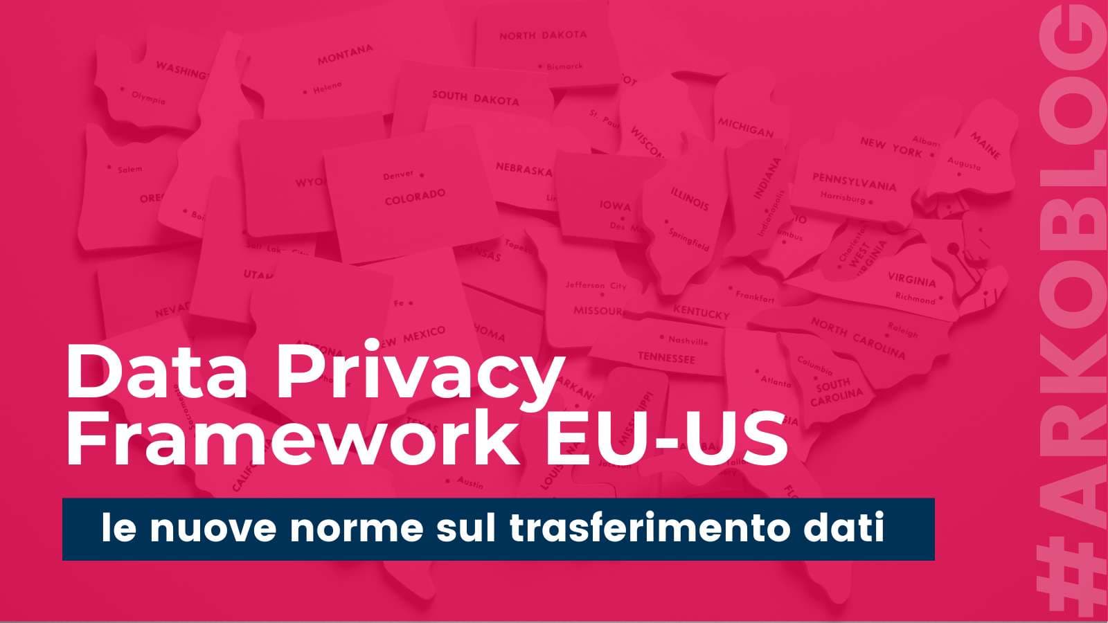 Data Privacy Framework EU-US: le nuove norme sul trasferimento dati verso gli USA