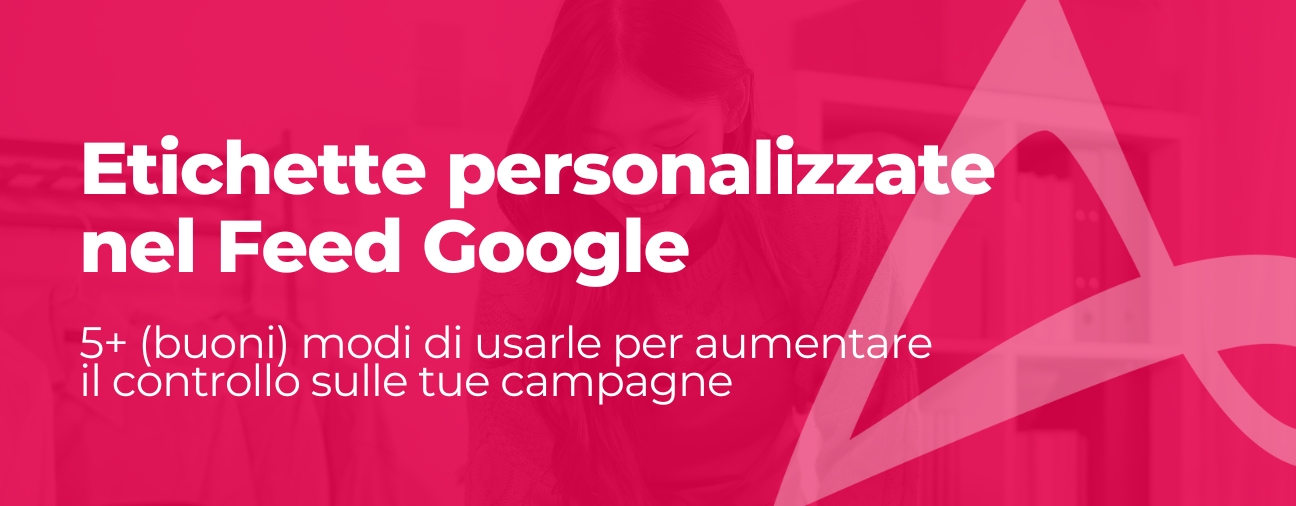 Etichette personalizzate nel Feed Google