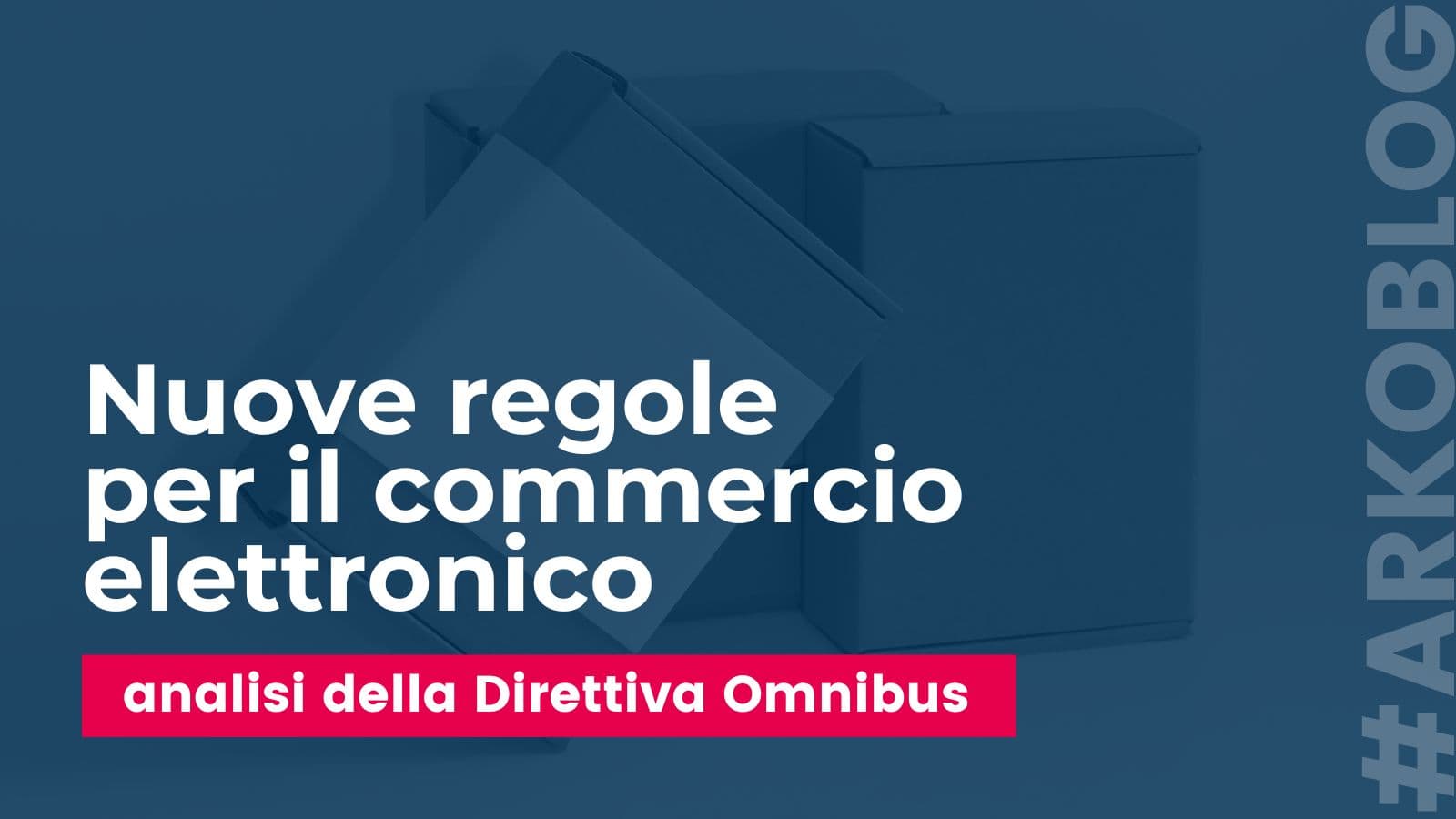 Nuove Regole per il Commercio Elettronico: Analisi della Direttiva Omnibus