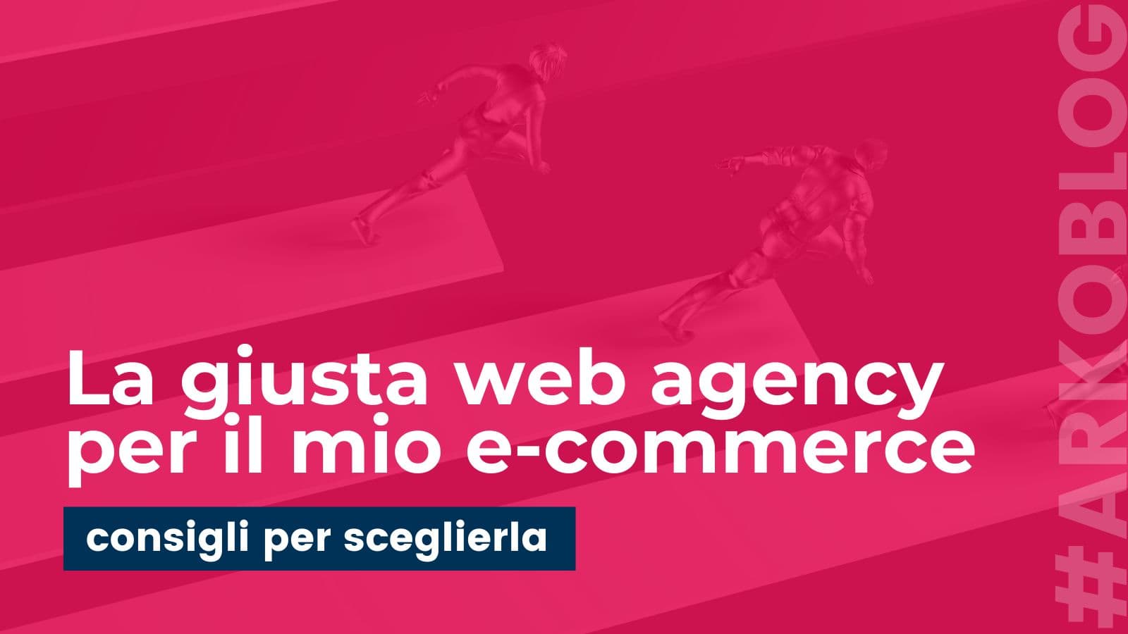 Devo trovare la giusta web agency per il mio e-commerce. E se sbaglio?